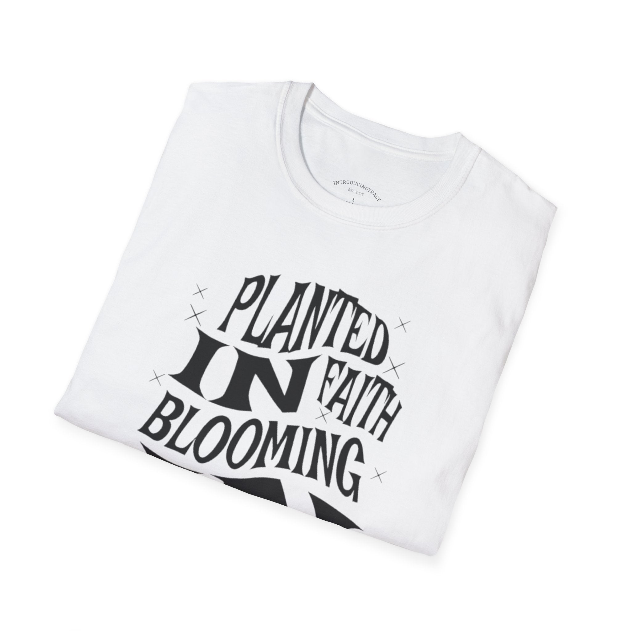 Planted in Faith, Blooming on Purpose Tee